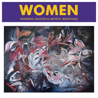 Women: Inspiring quotes and artistic responses.